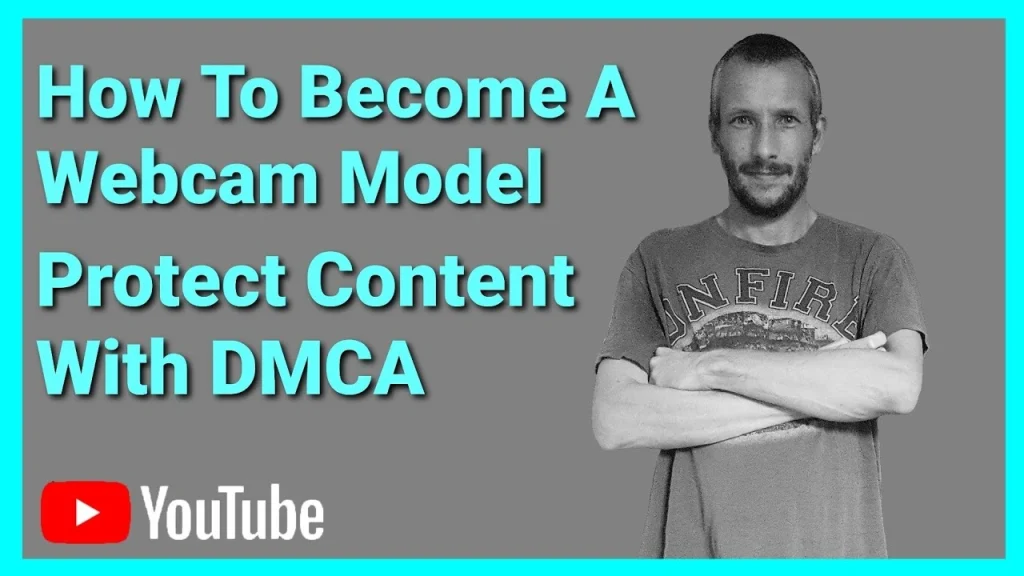 How To Protect Your Webcam Model Content With DMCA