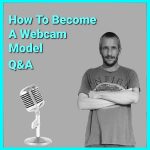 Top 5 Questions On How To Become A Webcam Model