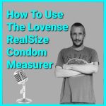 The Lovense RealSize Condoms Measurer Guide 2022