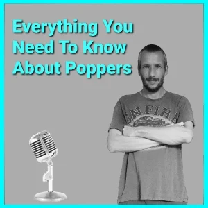 Everything You Need To Know About Poppers 2022 Podcast