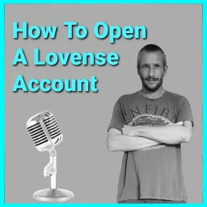 How To Open A Lovense Account 2022 Podcast