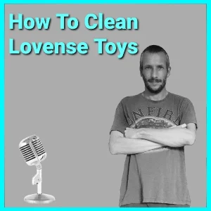 How To Clean Lovense Toys (2022) Podcast