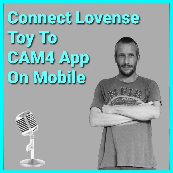 Connect Lovense To Cam4 Mobile App Podcast