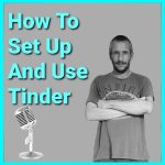 How To Use The Tinder Dating App 2022