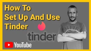 How To Use The Tinder Dating App 2022