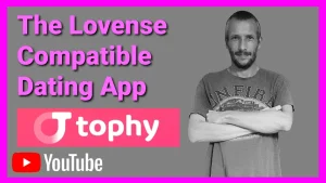 Everything You Need To Know About The Lovense Dating App Tophy