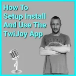 How To Setup Install And Use The TwiJoy App Podcast