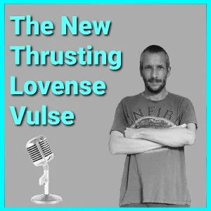 alt="New Thrusting Lovense Vulse podcast"