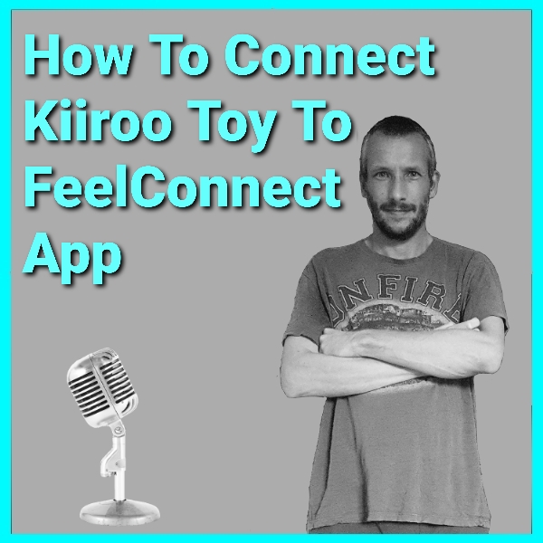 alt="How To Connect Kiiroo Toy To FeelConnect Podcast"