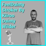 The FeelDainty Stroker From Kiiroo Podcast