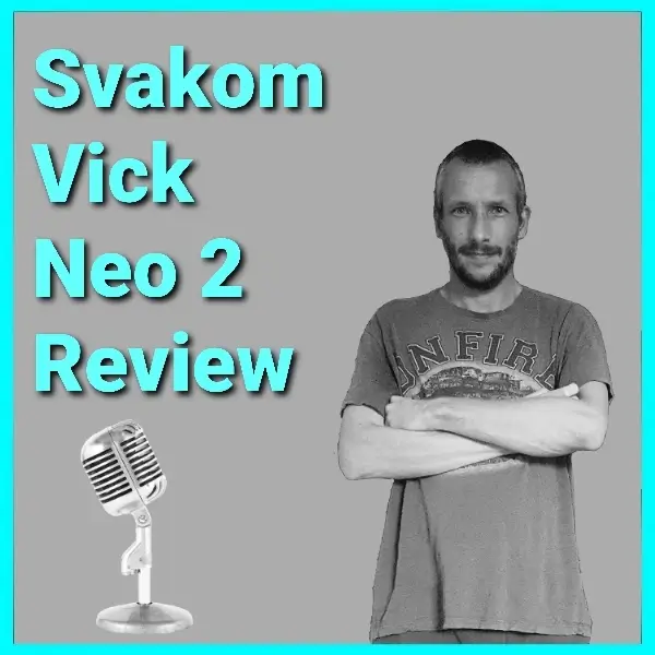 Svakom Vick Neo 2 Review Podcast, The Svakom Vick Neo 2 Review Podcast